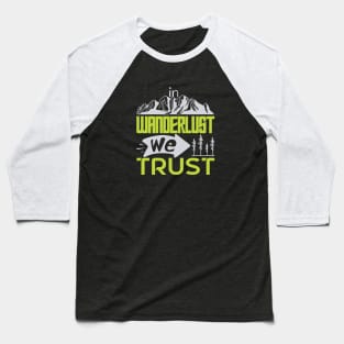 In wanderlust we trust Baseball T-Shirt